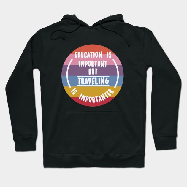 Education is important but the travelling is importanter Hoodie by novaya